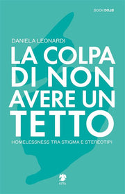LA COLPA DI NON AVERE UN TETTO