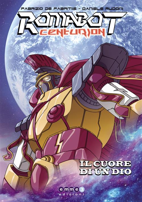ROMABOT CENTURION VOL. 1 - IL CUORE DI UN DIO