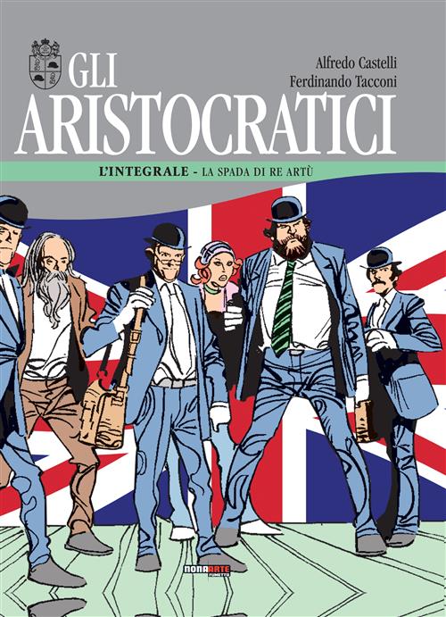 GLI ARISTOCRATICI 7 - LA SPADA DI RE ARTU'