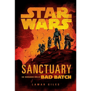 STAR WARS ROMANZI: STAR WARS SANCTUARY - UN ROMANZO DELLA BAD BATCH