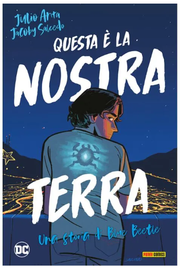 BLUE BEETLE - QUESTA E' LA NOSTRA TERRA