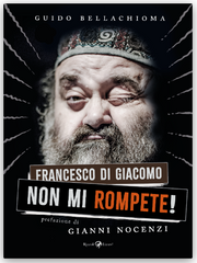 FRANCESCO DI GIACOMO: NON MI ROMPETE!