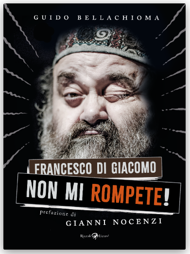 FRANCESCO DI GIACOMO: NON MI ROMPETE!