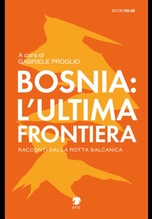 BOSNIA: L'ULTIMA FRONTIERA