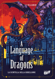 A LANGUAGE OF DRAGONS. LA SCINTILLA DELLA RIBELLIONE