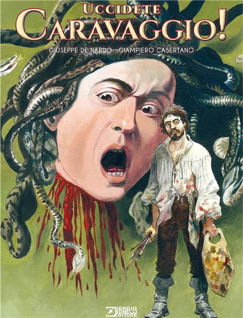 UCCIDETE CARAVAGGIO