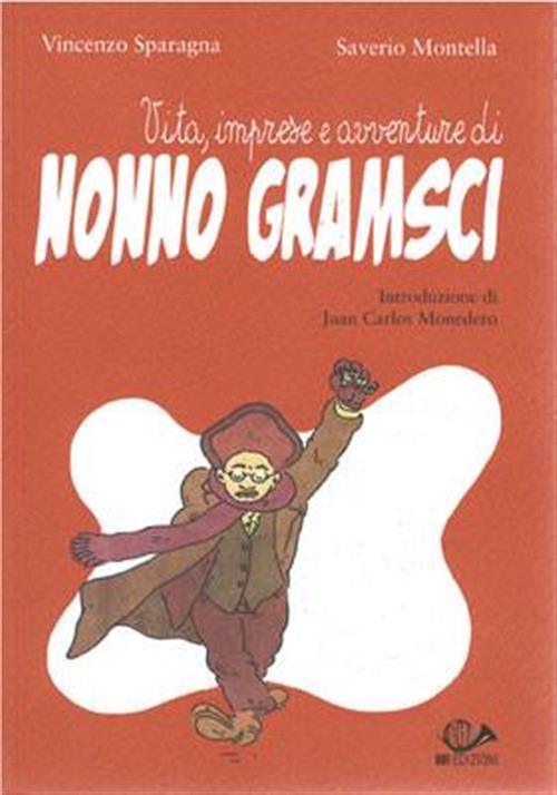 VITA, IMPRESE E AVVENTURE DI NONNO GRAMSCI
