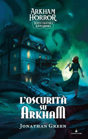 ARKHAM HORROR INVESTIGATORS GAMEBOOKS VOL. 1 - L'OSCURITA' SU ARKHAM