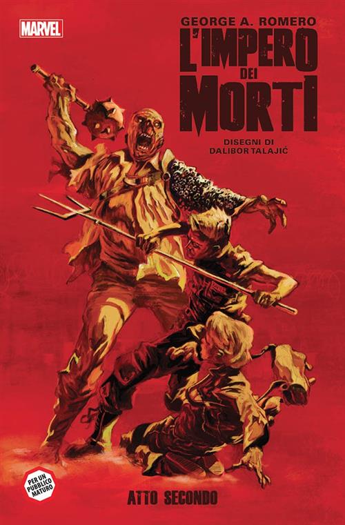 GEORGE ROMERO: L'IMPERO DEI MORTI ATTO SECONDO - 100% MARVEL