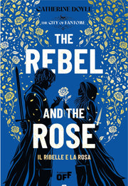 THE REBEL AND THE ROSE - IL RIBELLE E LA ROSA (THE DAGGER AND THE FLAME 2)
