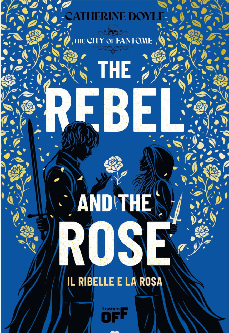 THE REBEL AND THE ROSE - IL RIBELLE E LA ROSA (THE DAGGER AND THE FLAME 2)