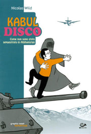 KABUL DISCO - COME NON SONO STATO SEQUESTRATO IN AFGHANISTAN