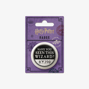 HPBB16 - HARRY POTTER - MINISTRY OF MAGIC 'HAVE YOU SEEN THIS WIZARD?' - BADGE