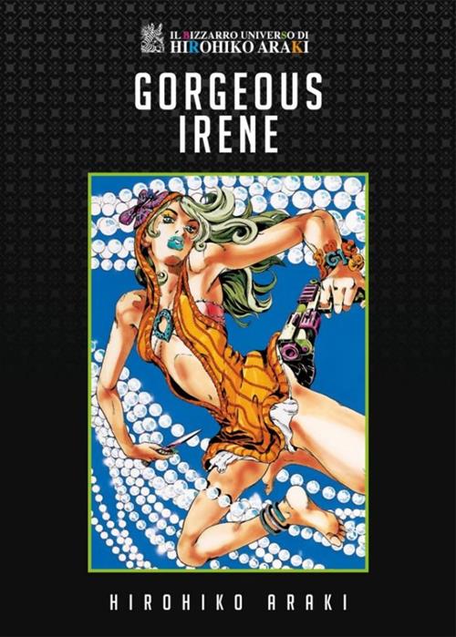 IL BIZZARRO UNIVERSO DI HIROHIKO ARAKI - GORGEOUS IRENE