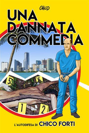 UNA DANNATA COMMEDIA - L'AUTODIFESA DI CHICO FORTI