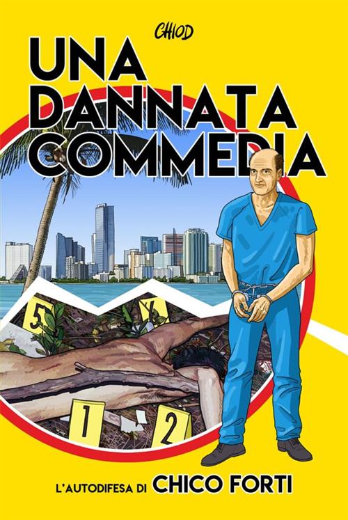 UNA DANNATA COMMEDIA - L'AUTODIFESA DI CHICO FORTI