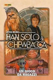 STAR WARS: HANS SOLO E CHEWBACCA VOL.1 - UN GIOCO DA RAGAZZI