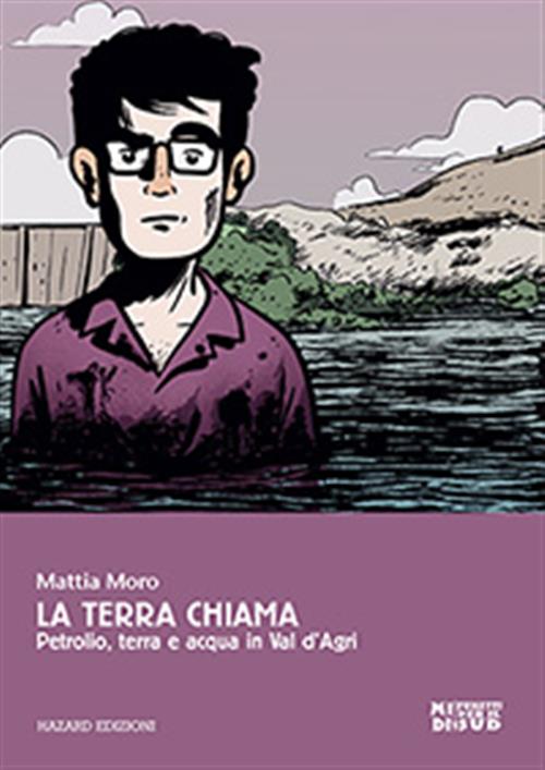 LA TERRA CHIAMA - PETROLIO, TERRA E ACQUA IN VAL D'AGRI