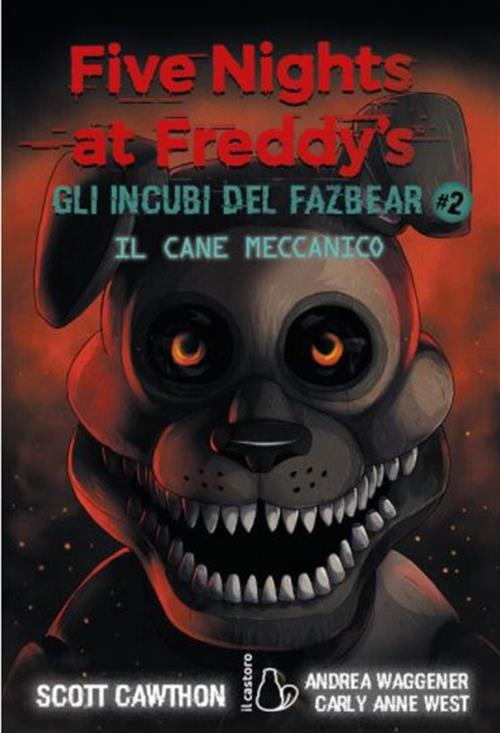 FIVE NIGHTS AT FREDDY'S - GLI INCUBI DEL FAZBEAR VOL.2: IL CANE MECCANICO