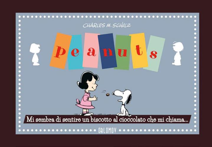 PEANUTS - MI SEMBRA DI SENTIRE UN BISCOTTO AL CIOCCOLATO CHE MI CHIAMA...