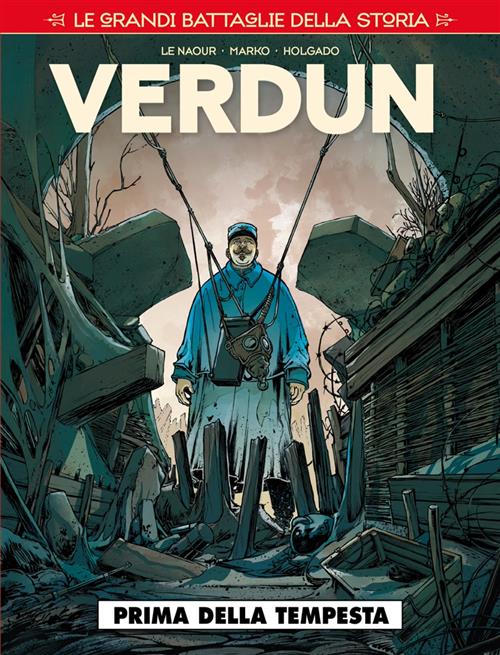 LE GRANDI BATTAGLIE DELLA STORIA 1 - VERDUN - PRIMA DELLA TEMPESTA