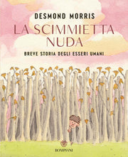 LA SCIMMIETTA NUDA - BREVE STORIA DELLA ESSERI UMANI
