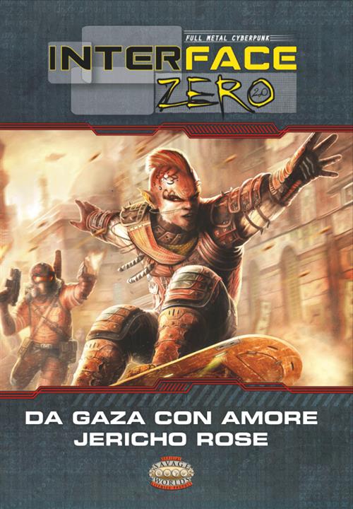 SAVAGE WORLDS - AMBIENTAZIONE - INTERFACE ZERO 2.0 - DA GAZA CON AMORE