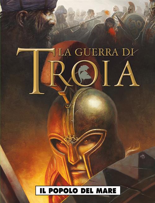 LA GUERRA DI TROIA 1 - IL POPOLO DEL MARE